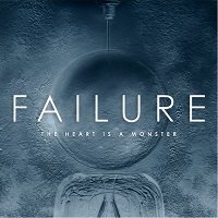 Failure - The Heart Is a Monster (2015)