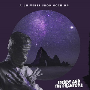 Freddy And The Phantoms - A Universe From Nothing (2020)