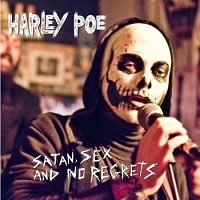 Harley Poe - Satan, Sex and No Regrets (2012)