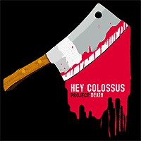 Hey Colossus - Project: Death (2007)