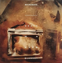 Microwave - Death Is A Warm Blanket (2019)
