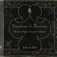 Tao Te Kin - Cuaderno de Bitacora de un viaje aún por hacer (2012)