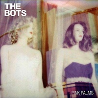 The Bots - Pink Palms (2014)