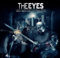 The Eyes - Hold Your Axes, Rip Their Guns (2011)