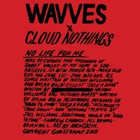 Wavves x Cloud Nothings - No Life for me (2015)
